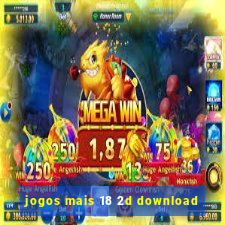 jogos mais 18 2d download